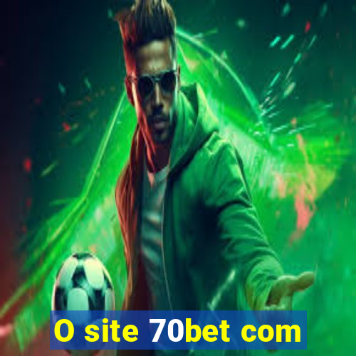 O site 70bet com